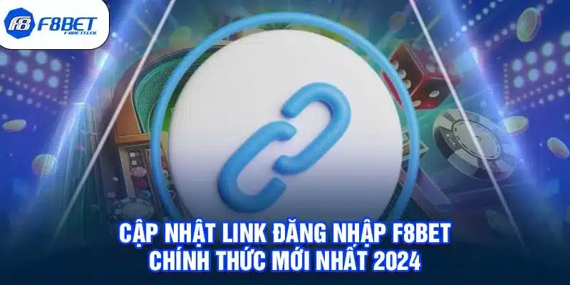 Cập nhật link đăng nhập F8BET chính thức mới nhất 2024