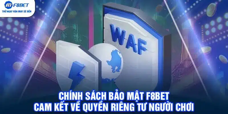 Chính sách bảo mật F8BET cam kết về quyền riêng tư người chơi