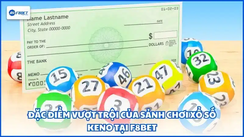 Đặc điểm vượt trội của sảnh chơi xổ số keno tại F8BET