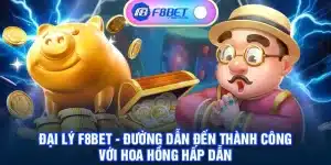 Đại Lý F8BET - Đường Dẫn Đến Thành Công Với Hoa Hồng Hấp Dẫn