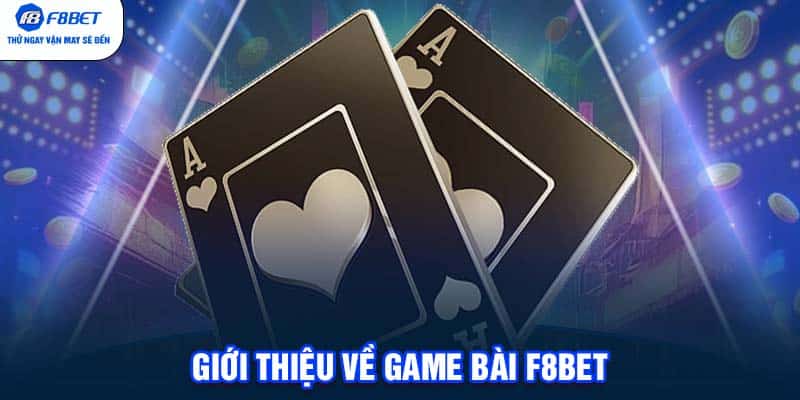 Giới thiệu về game bài F8BET