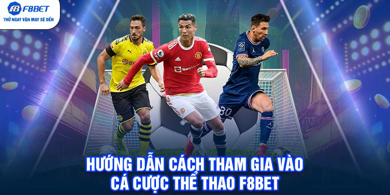 Hướng dẫn cách tham gia vào cá cược thể thao F8BET