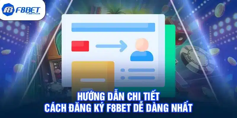 Hướng dẫn chi tiết cách đăng ký F8BET dễ dàng nhất