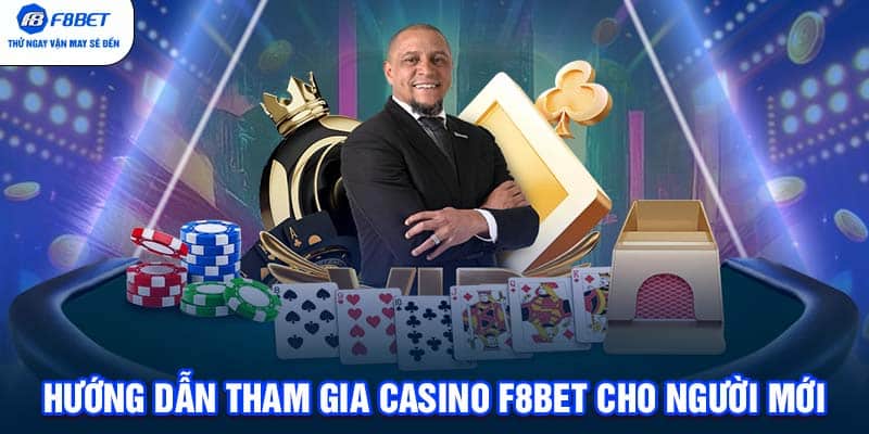 Hướng dẫn tham gia Casino F8BET cho người mới