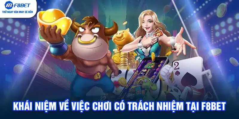 Khái niệm về việc chơi có trách nhiệm tại F8BET