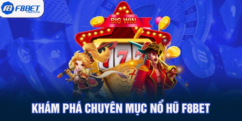 Khám phá chuyên mục nổ hũ F8BET