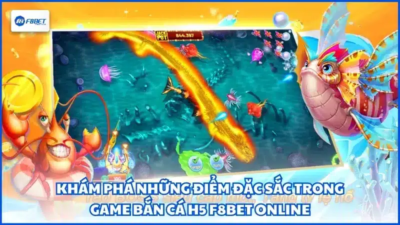 Khám phá những điểm đặc sắc trong game bắn cá h5 F8BET online