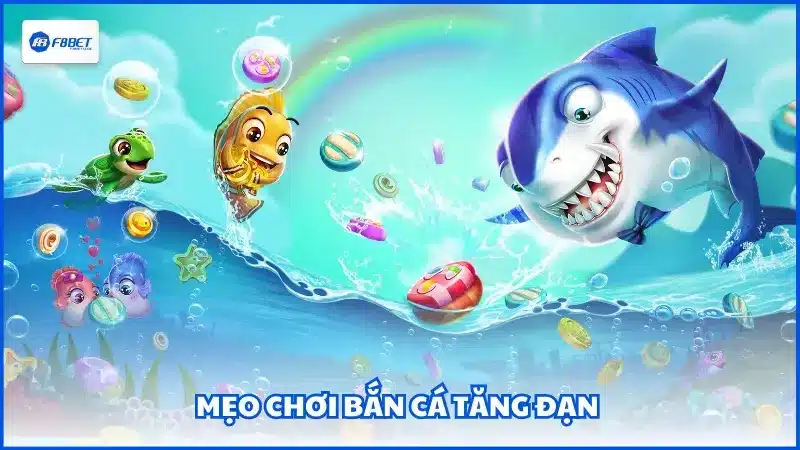 Mẹo chơi Bắn Cá tăng đạn 