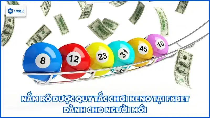 Nắm rõ được quy tắc chơi keno tại F8BET dành cho người mới