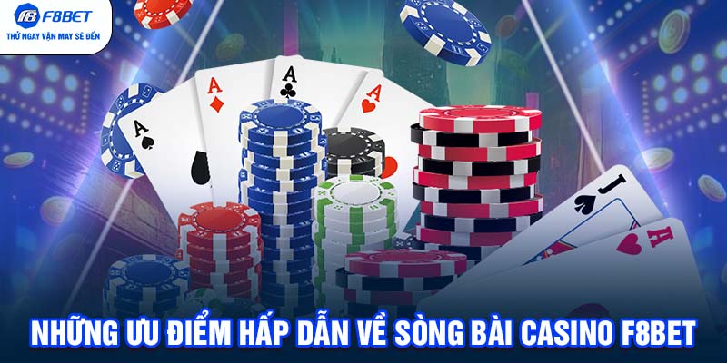 Những ưu điểm hấp dẫn về sòng bài casino F8BET