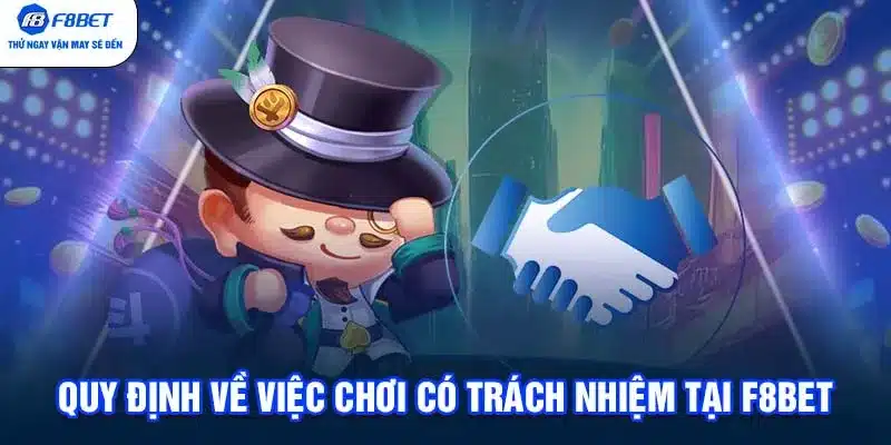 Quy định về việc chơi có trách nhiệm tại F8BET