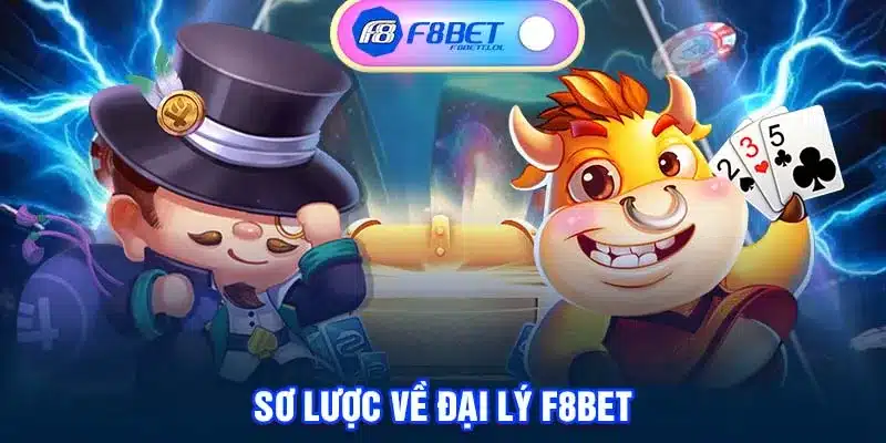 Sơ lược về đại lý F8BET