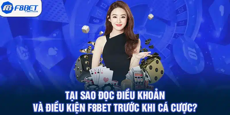 Tại Sao Đọc Điều Khoản Và Điều Kiện F8BET Trước Khi Cá Cược?