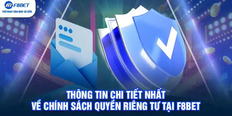 Thông tin chi tiết nhất về chính sách quyền riêng tư tại F8BET