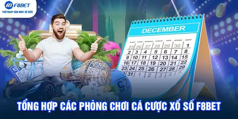 Tổng hợp các phòng chơi cá cược Xổ Số F8BET