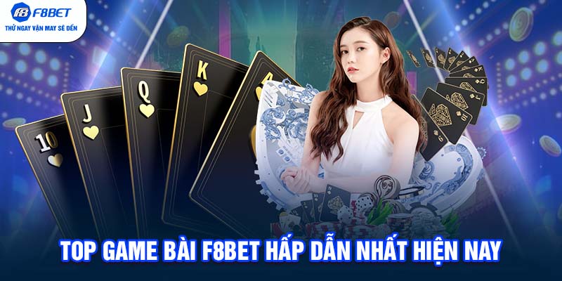 Top game bài F8BET hấp dẫn nhất hiện nay