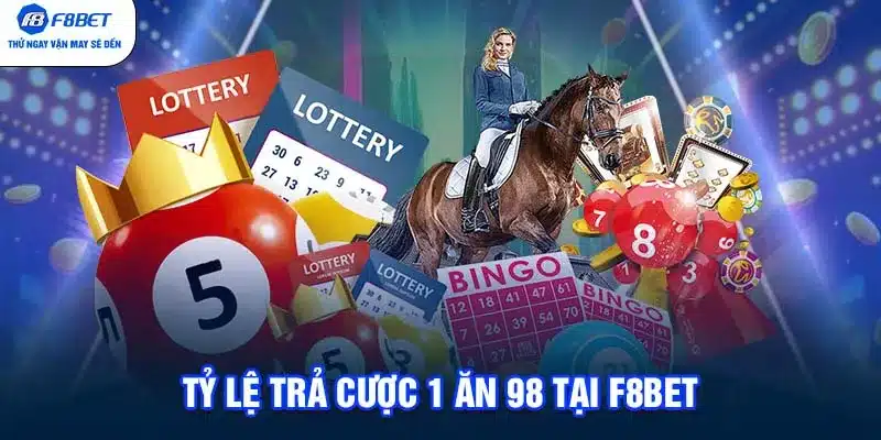 Tỷ lệ trả cược 1 ăn 98 tại F8BET