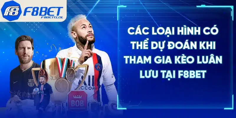 Các loại hình có thể dự đoán khi tham gia kèo luân lưu tại F8BET