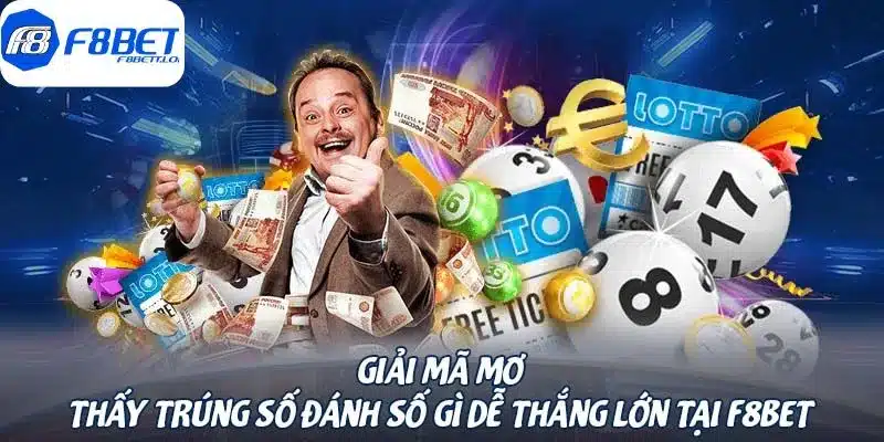 Giải mã mơ thấy trúng số đánh số gì dễ thắng lớn tại F8BET