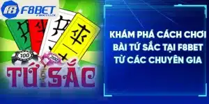 Khám Phá Cách Chơi Bài Tứ Sắc Tại F8BET Từ Chuyên Gia