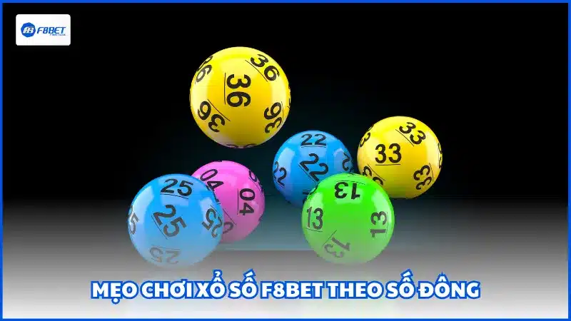 Mẹo Chơi Xổ Số F8BET theo số đông