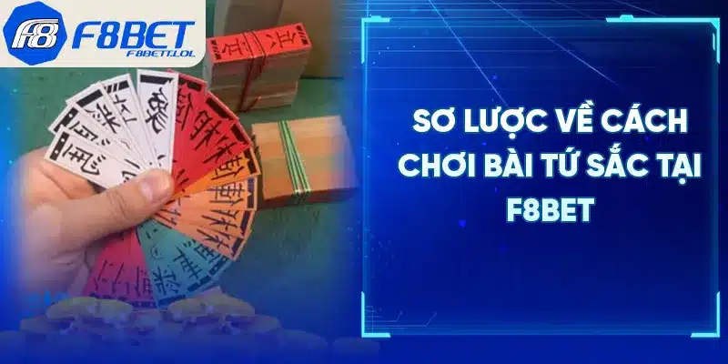 Sơ lược về cách chơi bài tứ sắc tại F8BET