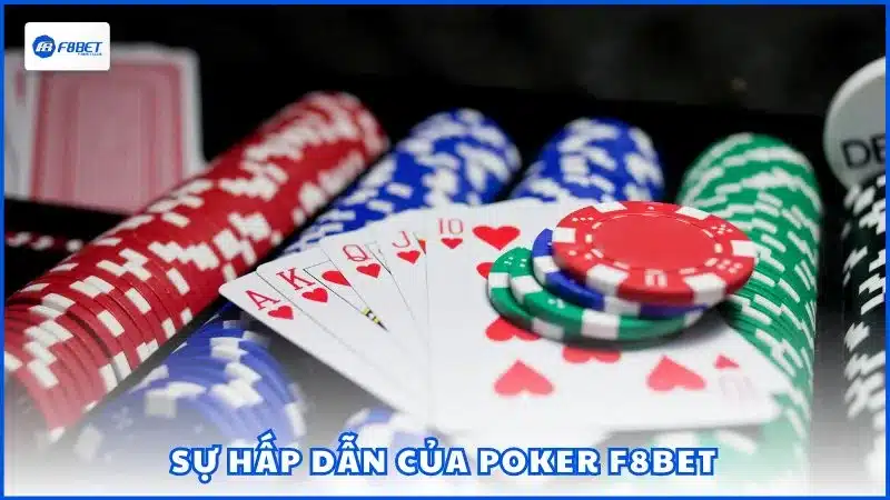 Poker F8BET là điểm đến lý tưởng cho cả những tay chơi chuyên nghiệp lẫn người mới bắt đầu